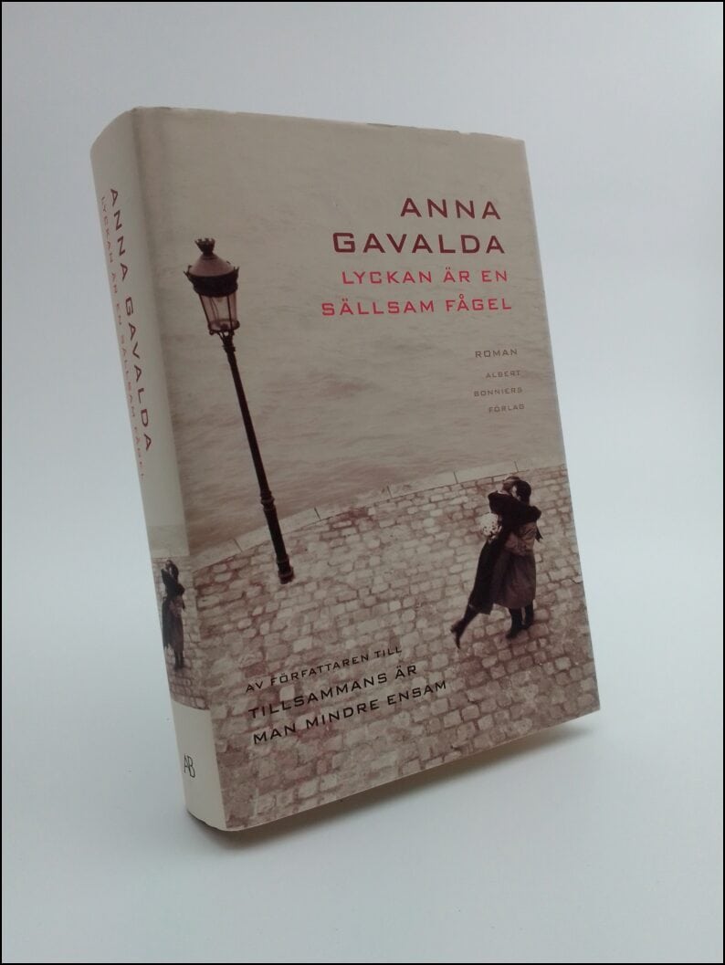 Anna Gavalda : Lyckan är en sällsam fågel