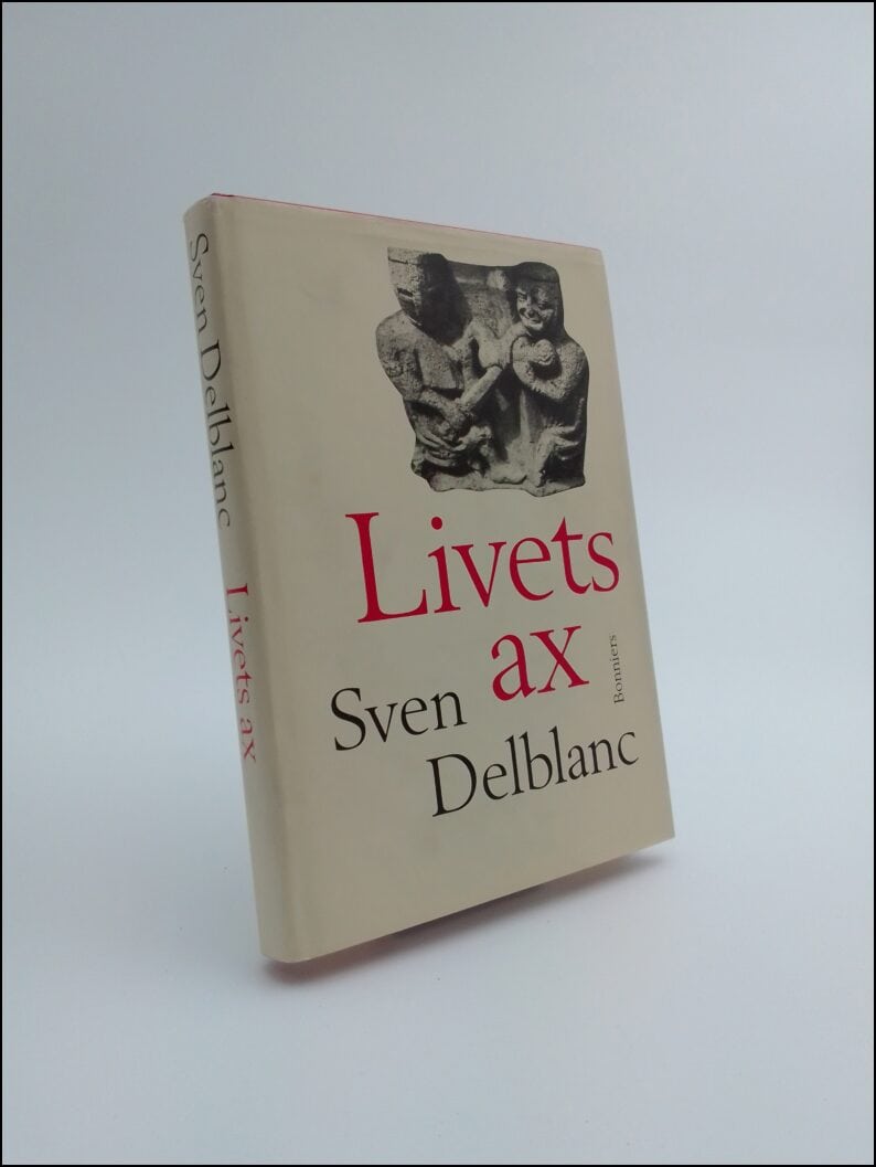 Sven Delblanc : Livets ax