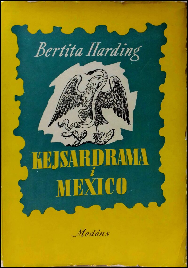Bertita Harding : Kejsardrama i Mexico
