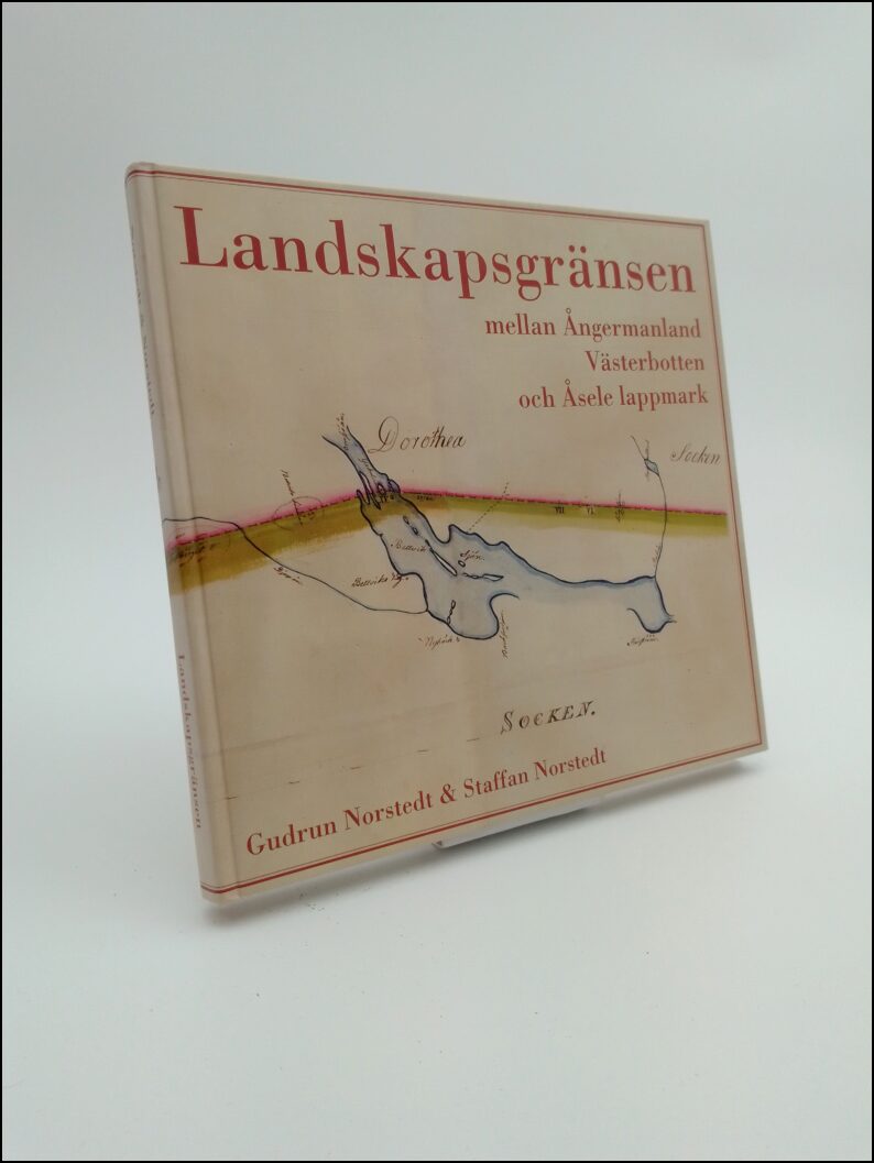 Gudrun Norstedt : Landskapsgränsen mellan Ångermanland, Västerbotten och Åsele lappmark