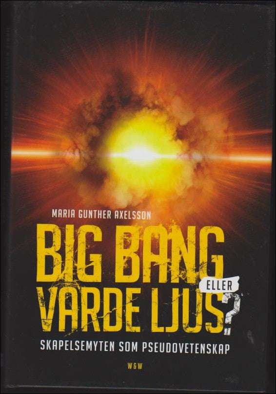 Maria Gunther Axelsson : Big bang eller Varde ljus?