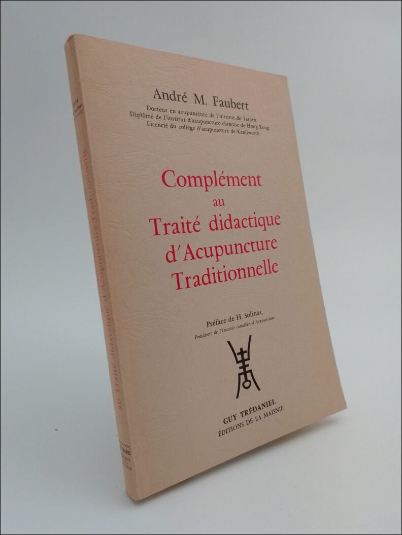 André M. Faubert : Complément au Traité didactique d´Acupuncture Traditionelle
