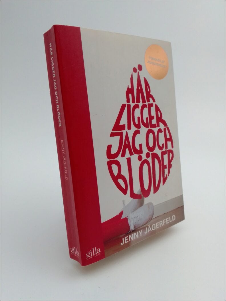 Jenny Jägerfeld : Här ligger jag och blöder