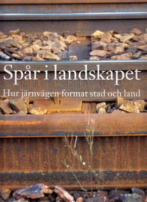 Bergkvist, Johan m.fl. : Spår i landskapet