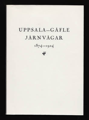 B. Hagberg : Uppsala-Gäfle järnvägar 1974-1924