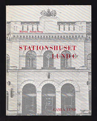 Martin W Sanderberg : Stationshuset Lund C