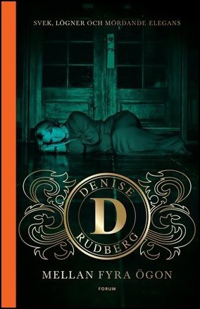 Denise Rudberg : Mellan fyra ögon