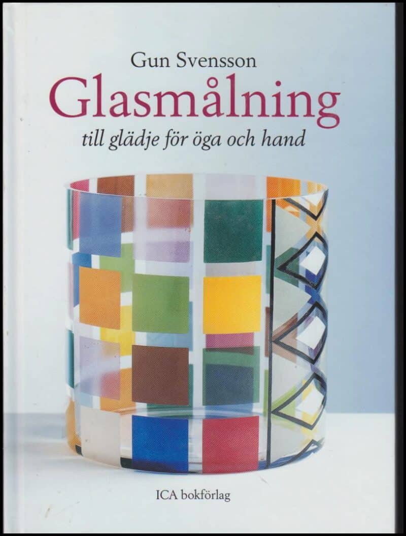 Gun Svensson : Glasmålning till glädje för öga och hand