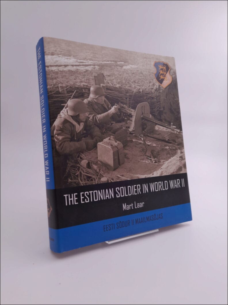 Mart Laar : The Estonian Soldier in World War II