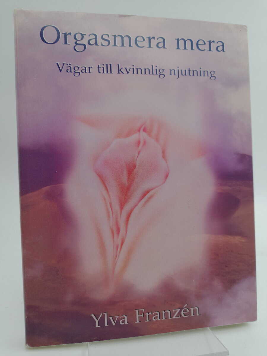 Ylva Franzén : Orgasmera mera