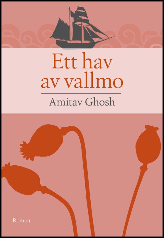 Amitav Ghosh : Ett hav av vallmo