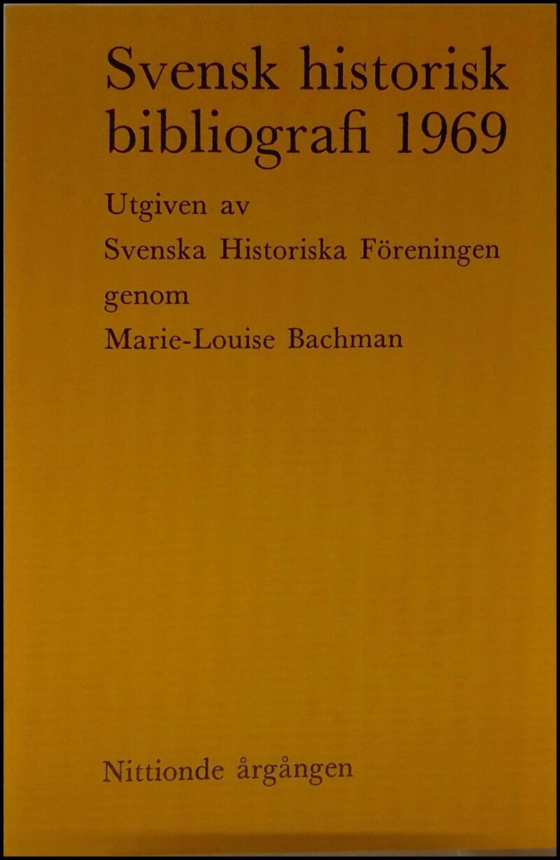 Svensk historisk bibliografi : 1969 / Nittionde årgången