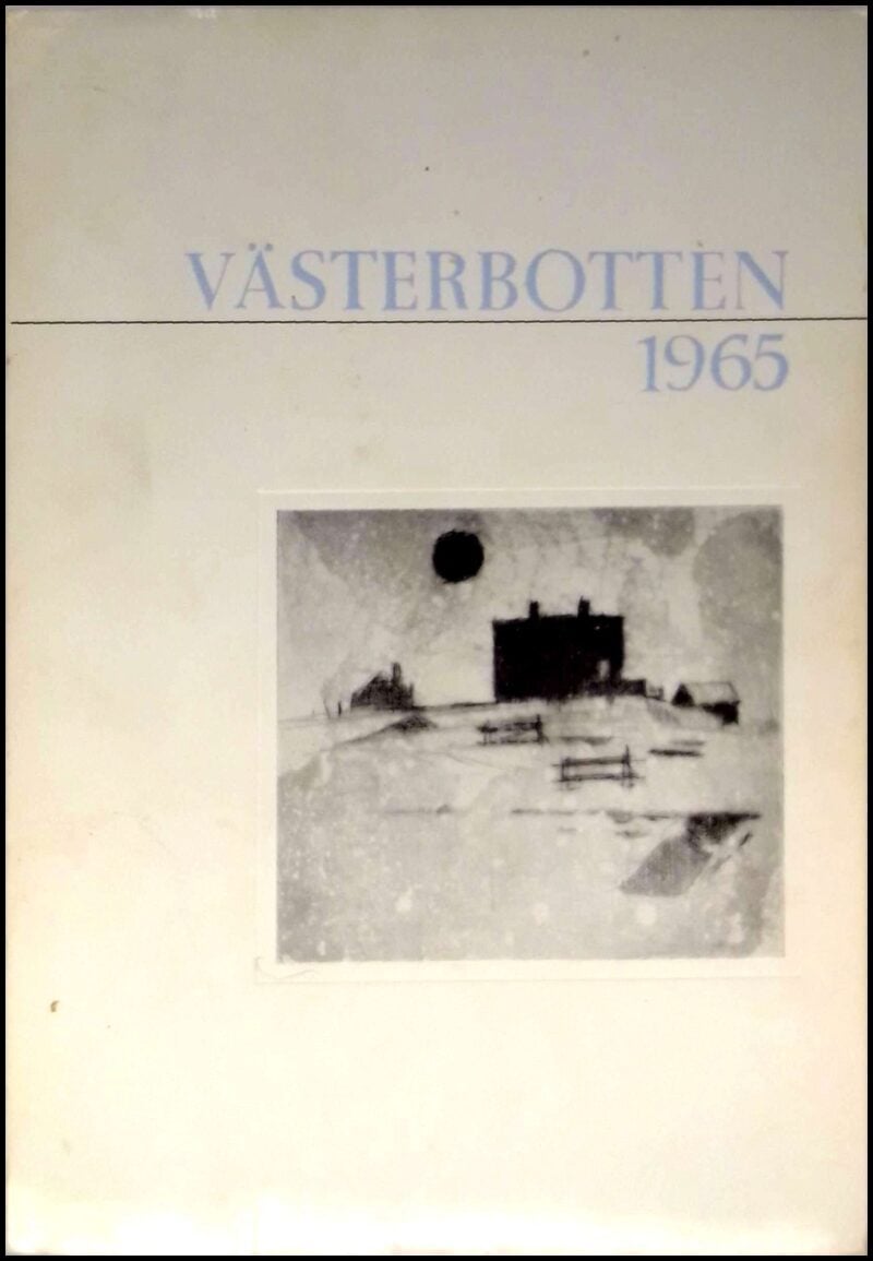 Västerbotten : Västerbottens läns hembygdsförenings årsbok : 1965 / Årgång 46