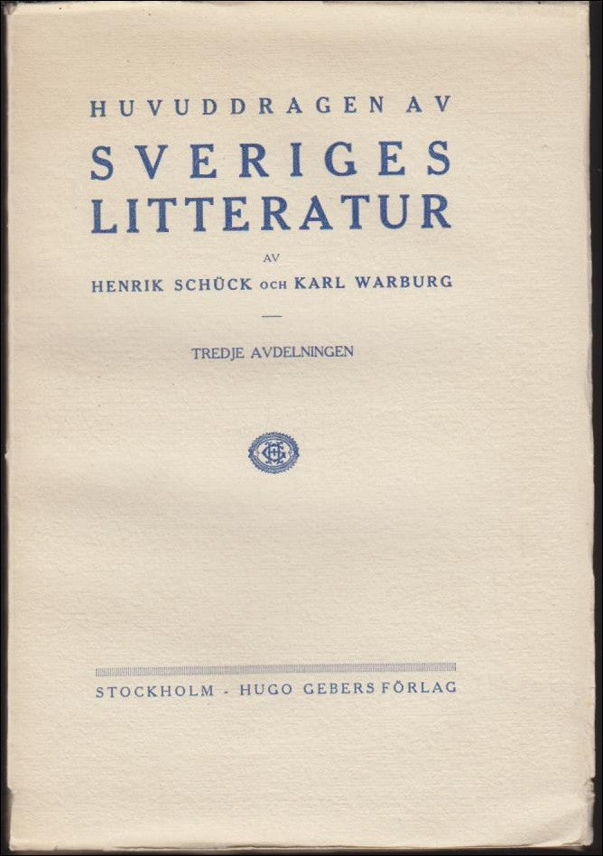 Schuck, Henrik ; Warburg, Karl : Huvuddragen av Sveriges litteratur