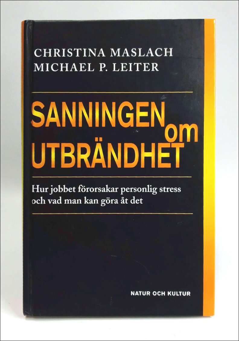 Maslach, Christina ; Leiter, Michael P. : Sanningen om utbrändhet