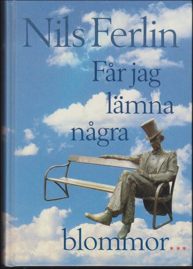 Nils Ferlin : Får jag lämna några blommor