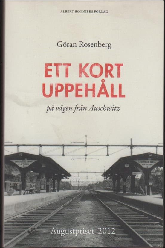 Göran Rosenberg : Ett kort uppehåll på vägen från Auschwitz