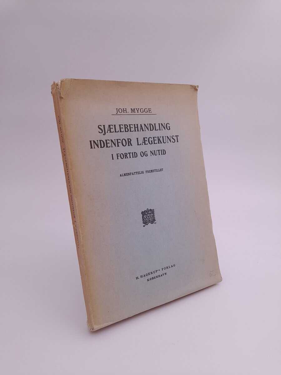 Joh. Mygge : Sjælebehandling indenfor lægekunst i fortid og nutid