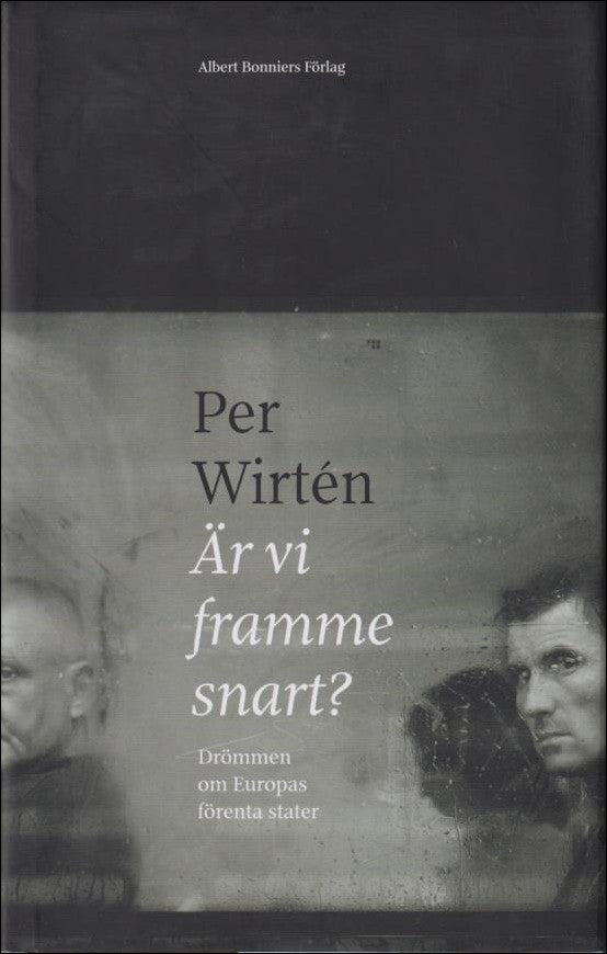 Per Wirtén : Är vi framme snart?