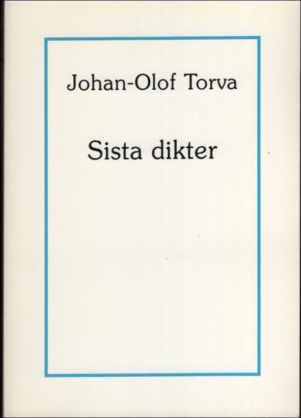 Johan-Olof Torva : Sista dikter