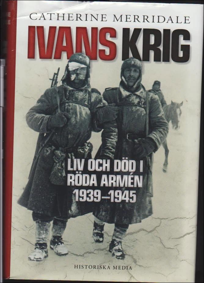 Catherine Merridale : Ivans krig liv och död i Röda armén 1939-1945
