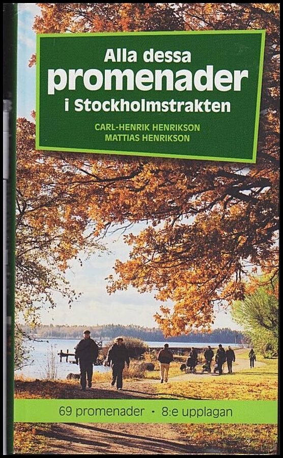 Henrikson, Carl-Henrik ; Henriksson, Mattias : Alla dessa promenader i Stockholmstrakten