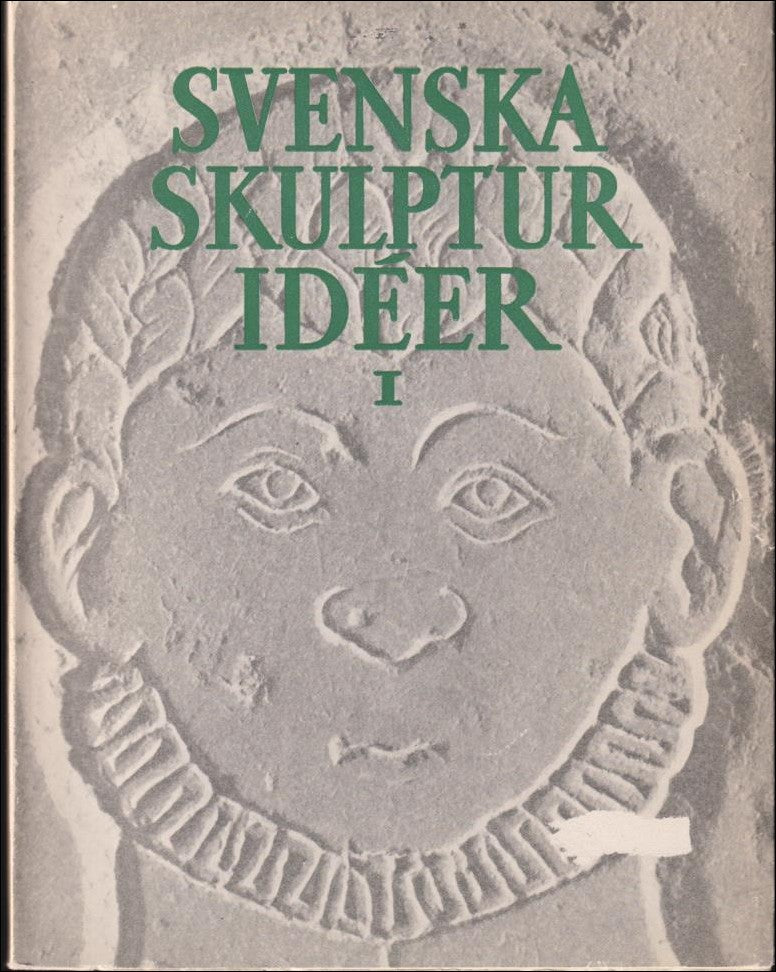 Josephson, Ragnar (red.) ; Sandblad, Nils Gösta (red.) ; Lilja, Gösta (red.) : Svenska skulpturidéer I