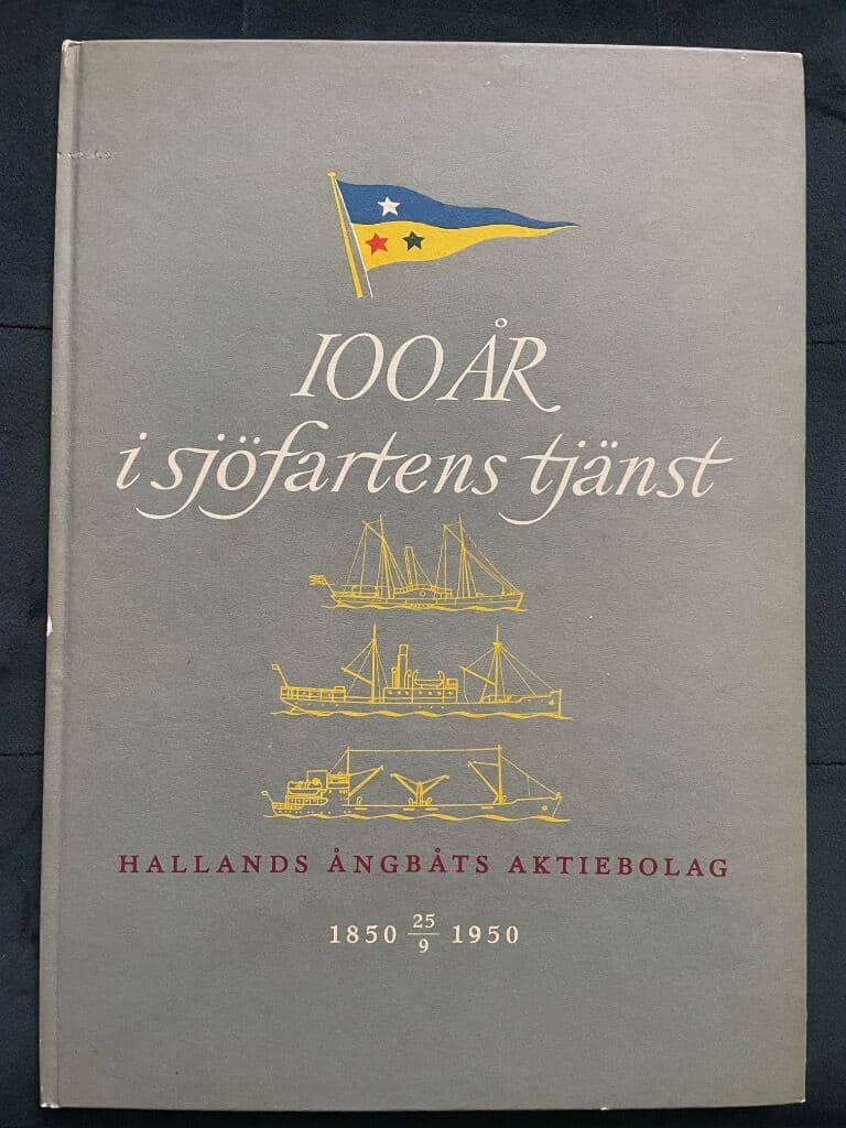 100 år i sjöfartens tjänst. Hallands Ångbåts Aktiebolag. 1850 - 1950.