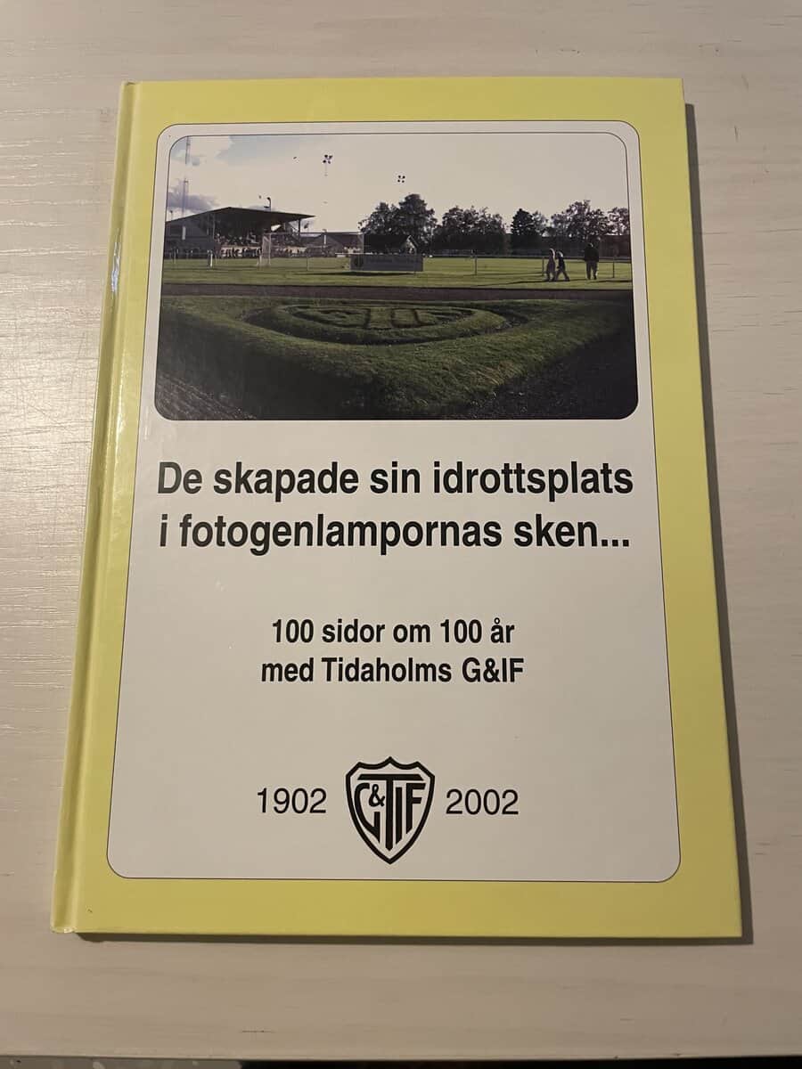 100 sidor om 100 år med Tidaholms G & IF - De skapade sin idrottsplats i fotogenlampornas sken...