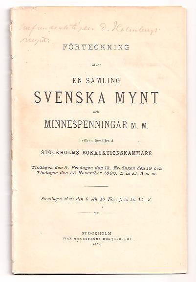 12 och 23 mars 1886 Holmbergs auktionskatalog 9 : Förteckning öfver en samling svenska mynt och minnespenningar m.m. hvilken försäljes å Stockholms Bokauktionskammare