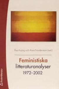 Å Arping ; A Nordenstam : Feministiska litteraturanlyser 1972-2002