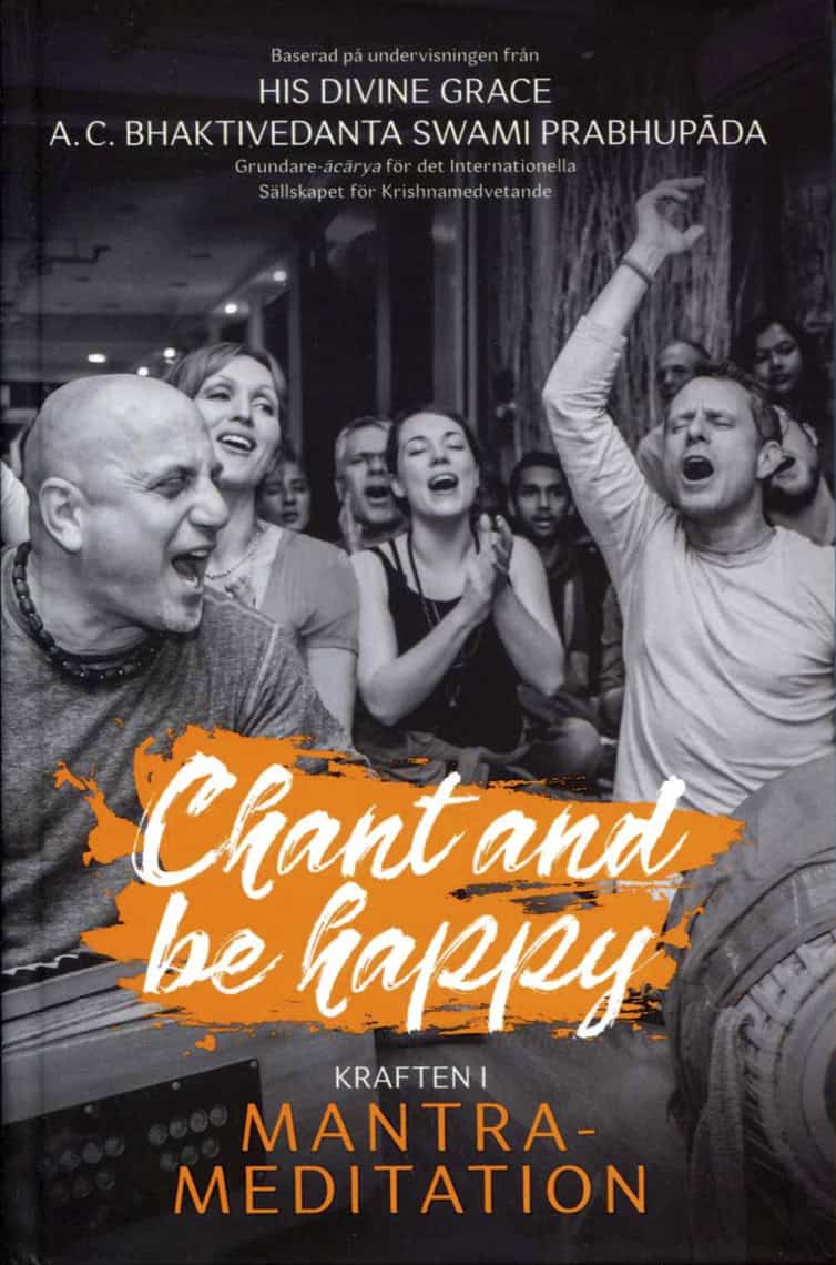 A. C. Bhaktivedanta Swami Prabhupada : Chant and be happy