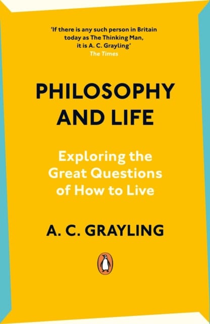 A. C. Grayling : Philosophy and Life
