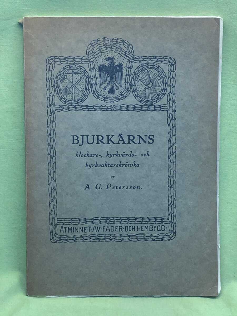 A G Petersson : Bjurkärns klockare-, kyrkvärds- och kyrkvaktarekrönika