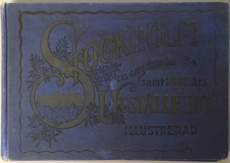 A. Hasselgren : Stockholm dess omgifningar samt 1897 års Utställning Illustrerad