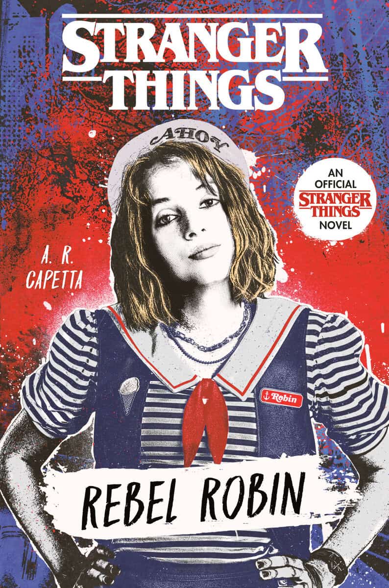 A. R. Capetta : Stranger Things: Rebel Robin