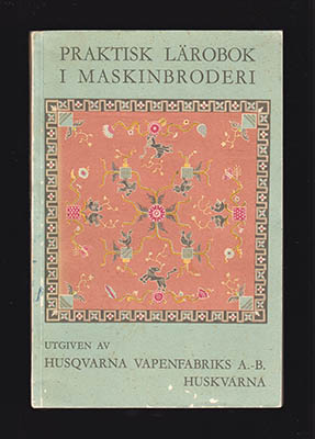 A. Welin : Undervisningsbok i brodering på symaskin