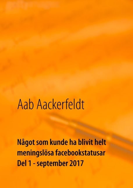 Aab Aackerfeldt : Något som kunde ha blivit helt meningslösa facebookstatusar