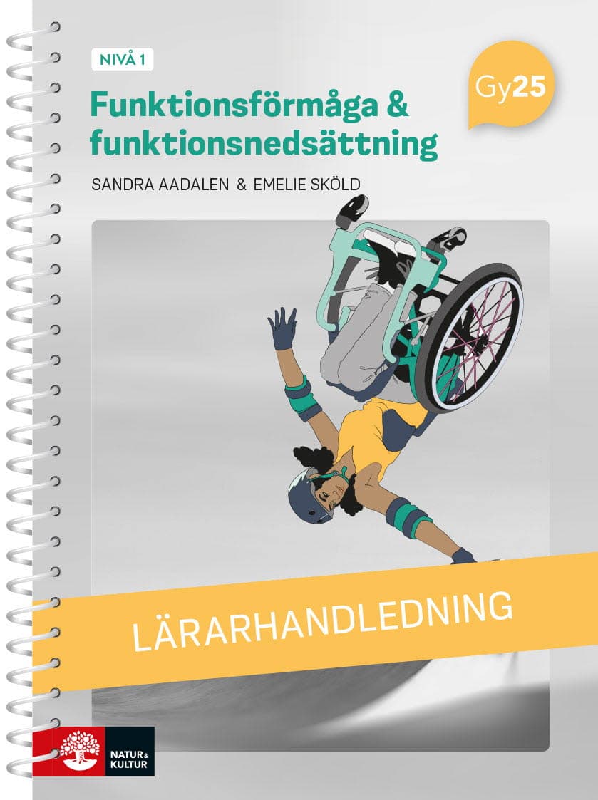 Aadalen, Sandra ; Sköld, Emelie : Funktionsförmåga och funktionsnedsättning nivå 1 Lärarhandledning med Lärarwebb