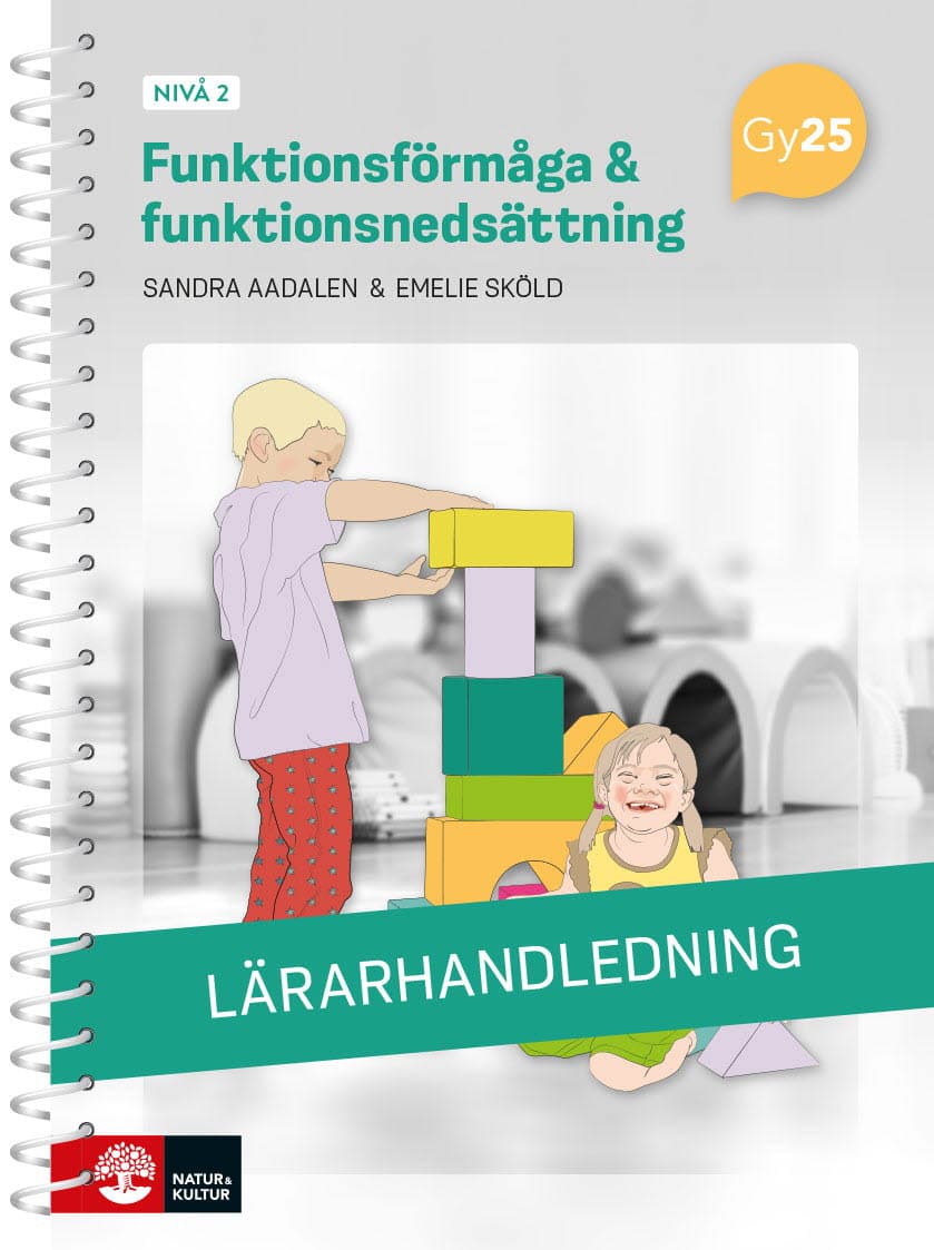 Aadalen, Sandra ; Sköld, Emelie : Funktionsförmåga och funktionsnedsättning nivå 2 Lärarhandledning med Lärarwebb