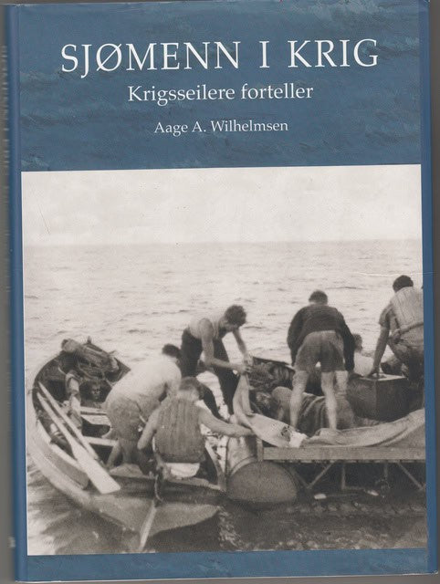 Aage A Wilhelmsen : Sjømenn i krig Krigsseilere forteller