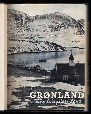 Aage Bistrup : Grønland. Mine Længslers Land
