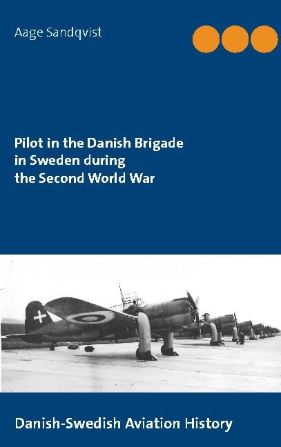 Aage Sandqvist : Pilot in the Danish Brigade in Sweden during the Second World War