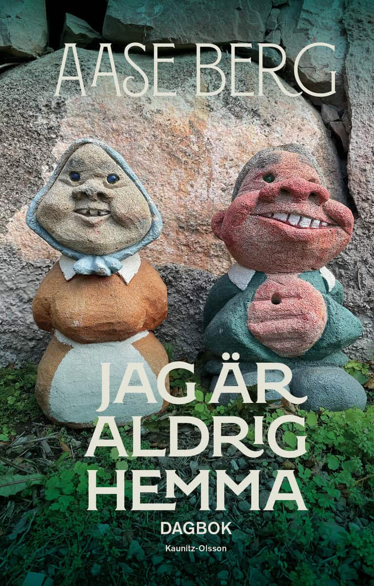 Aase Berg : Jag är aldrig hemma : dagbok