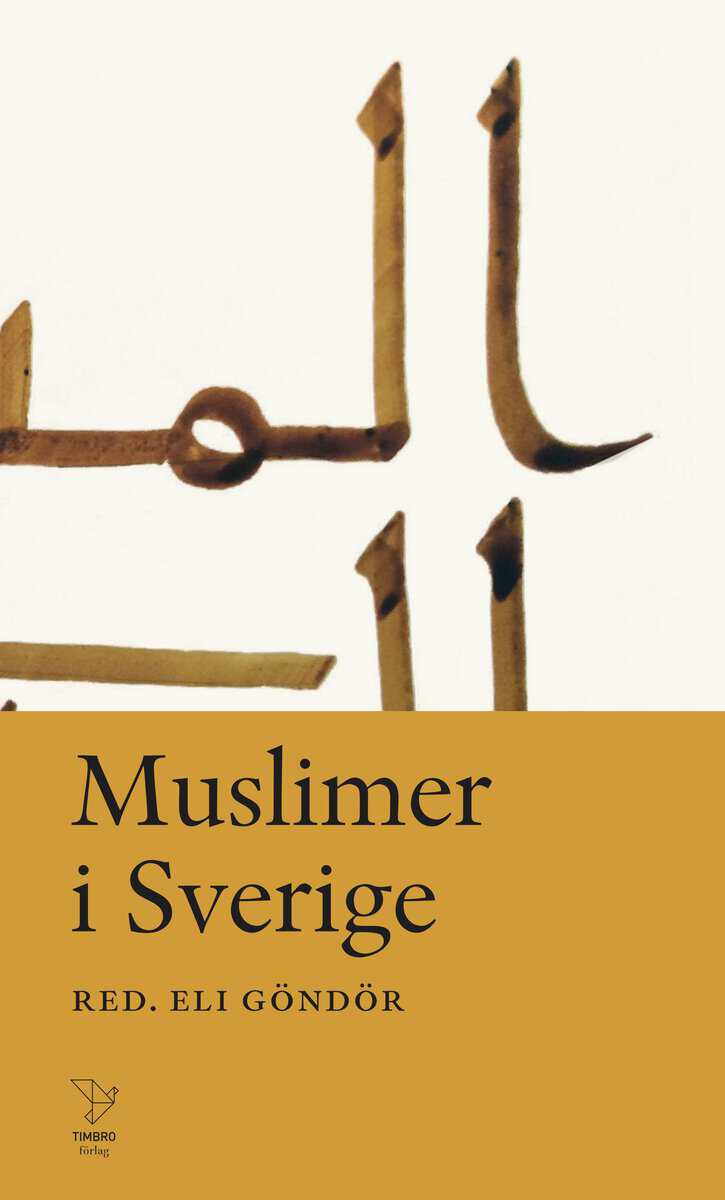 Abdelghani, Nor ; Ahmed, Miriam ; Andersson, Tobias ; Ben Amara Jonsson, Nadia ; Branting, Anna-Carin ; Dadoun, Josef ; Durrani, Pierre ; Ekinci, Sema ; Fatehali, Ab al-Hakim ; Fodor, Gibril ; Henriksson Hatmi, Ann-Sofie ; Khan, Ashar ; Lundgren Asslla, Aisha ; Nordenhök, Abdussalaam ; Omar Hassan, Abduljameel ; Shawky, Sharif ; Vengina, Olga ; Zafar, Hamid : Muslimer i Sverige