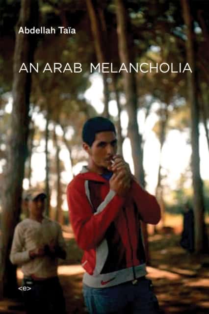 Abdellah Taia : An Arab melancholia