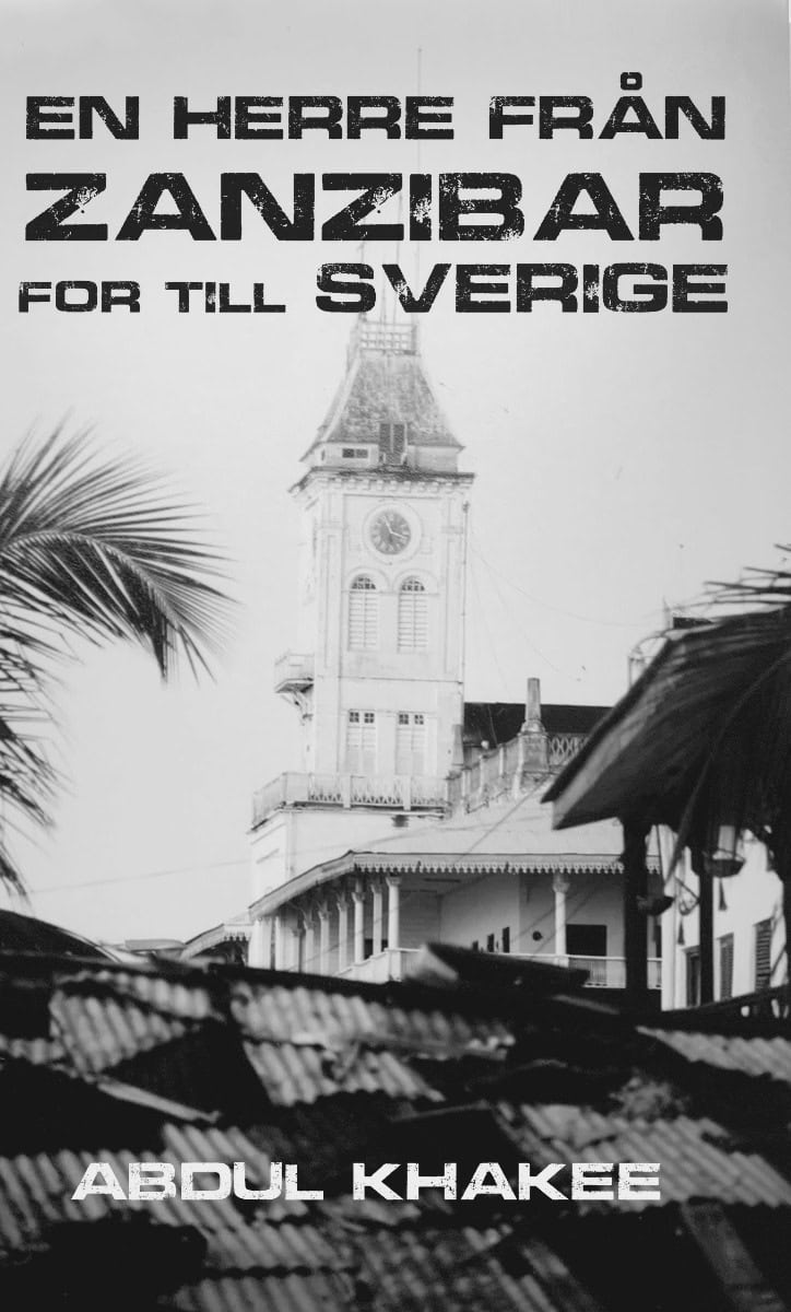 Abdul Khakee : En herre från Zanzibar for till Sverige