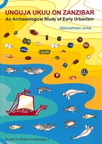 Abdurahman Juma : Unguja Ukuu on Zanzibar : an archaeological study of early urbanism