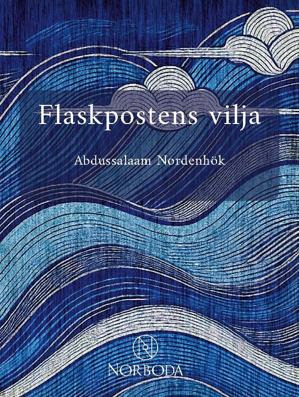 Abdussalaam Nordenhök : Flaskpostens vilja : ordlekar på djupaste allvar