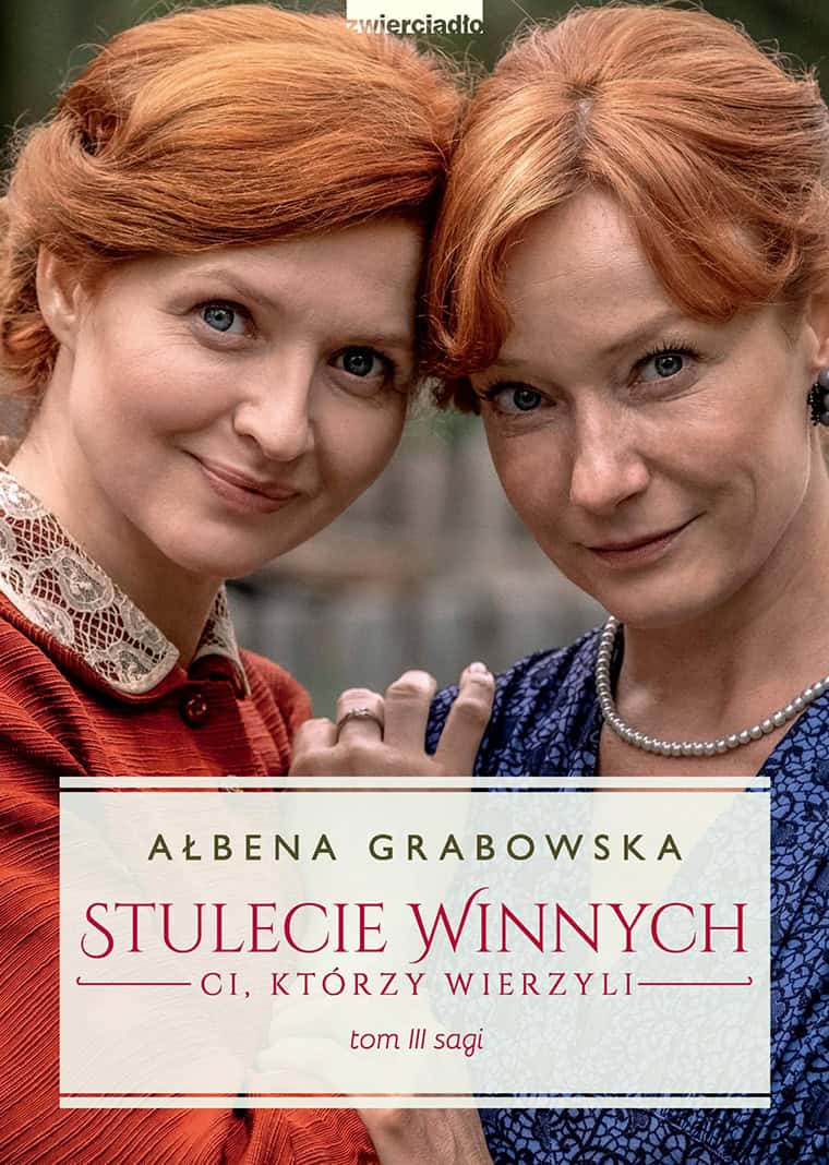 Ałbena Grabowska : Stulecie Winnych. Tom 3. Ci, którzy wierzyli